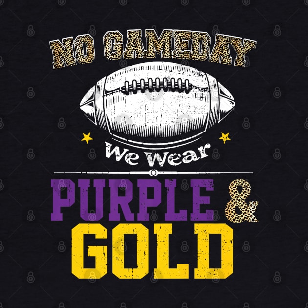 On Gameday Football We Wear Purple And Gold Leopard by DesignHND